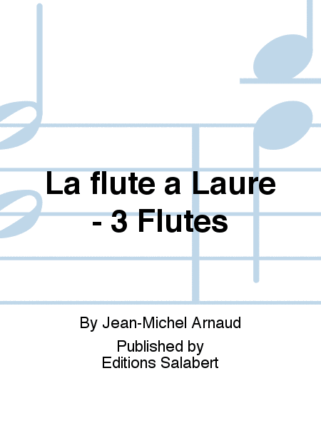La flûte à Laure - 3 Flûtes