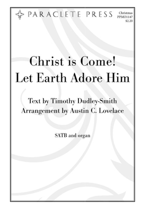 Christ is Come! Let Earth Adore Him