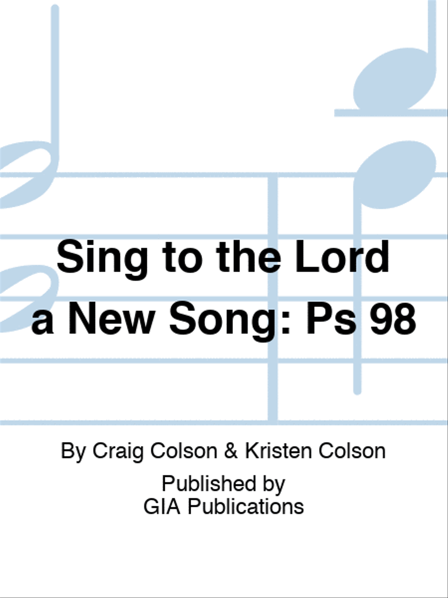 Sing to the Lord a New Song: Psalm 98