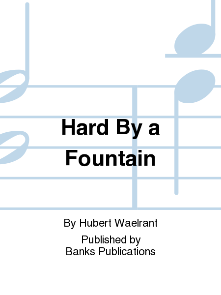 Hard By a Fountain