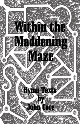 Within the Maddening Maze