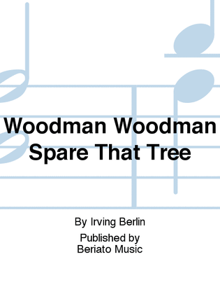 Woodman Woodman Spare That Tree
