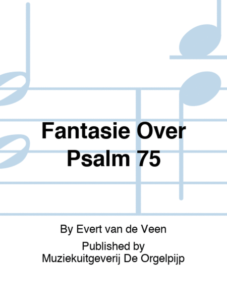 Fantasie Over Psalm 75