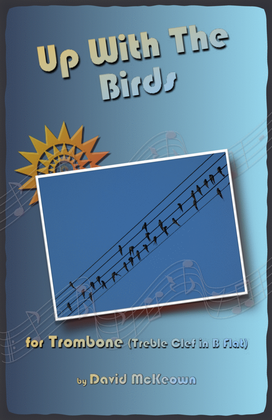 Book cover for Up With The Birds, for Trombone (Treble Clef in B Flat) Duet