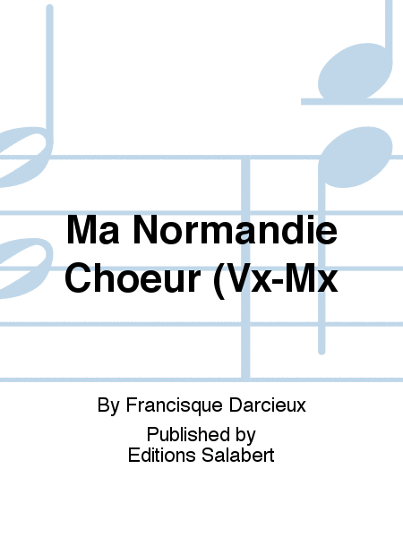 Ma Normandie Choeur (Vx-Mx
