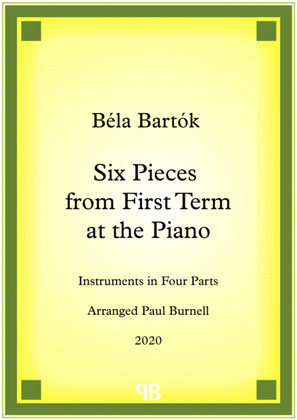 Six Pieces from First Term at the Piano, arranged for instruments in four parts