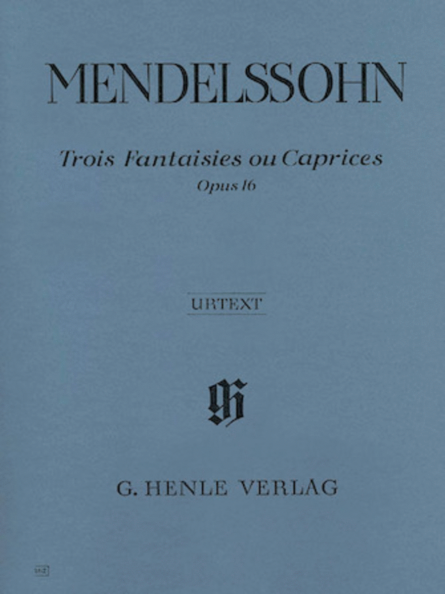 Mendelssohn Bartholdy, Felix: Three fantasies or cappricios op. 16