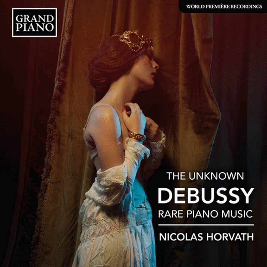 Nicolas Horvath: The Unknown Debussy - Rare Piano Music