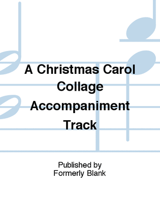 A Christmas Carol Collage Accompaniment Track