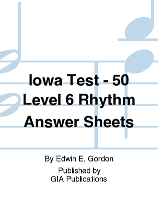 Iowa Tests of Music Literacy - 50 Level 6 Rhythm Answer Sheets