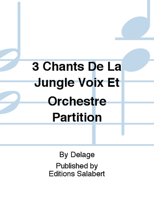 3 Chants De La Jungle Voix Et Orchestre Partition