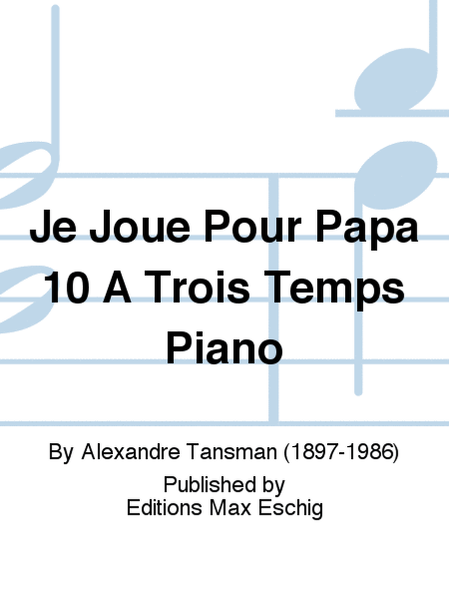 Je Joue Pour Papa 10 A Trois Temps Piano