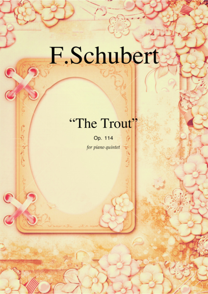 The Trout, Piano Quintet Op.114 (parts) by Franz Schubert for piano quintet