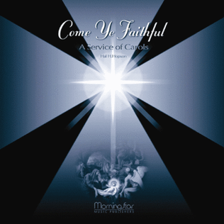 Come Ye Faithful: A Service of Carols (CD Recording)