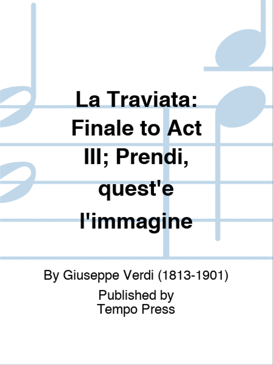 TRAVIATA, LA: Finale to Act III; Prendi, quest