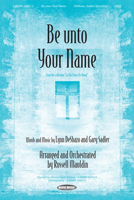 Be Unto Your Name - CD ChoralTrax