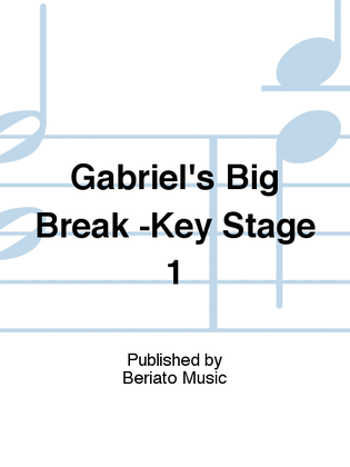 Gabriel's Big Break -Key Stage 1