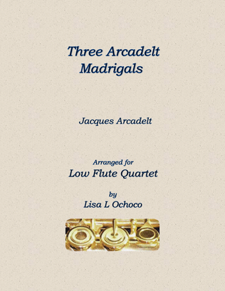 Three Arcadelt Madrigals for Low Flute Quartet