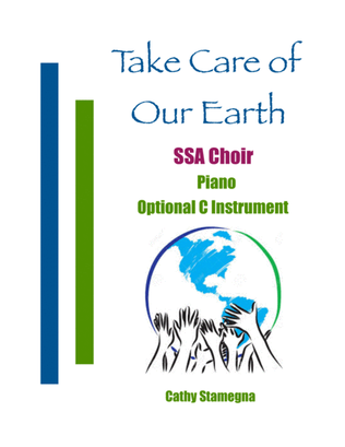 Take Care of Our Earth (SSA Choir, Piano, Optional C Instrument)