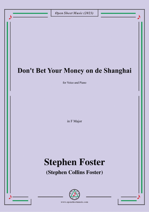 Book cover for S. Foster-Don't Bet Your Money on de Shanghai,in F Major