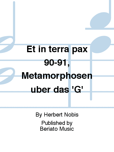 Et in terra pax 90-91, Metamorphosen über das 'G'