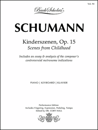 Kinderszenen, Op. 15 (Bachscholar Editions Vol. 94)