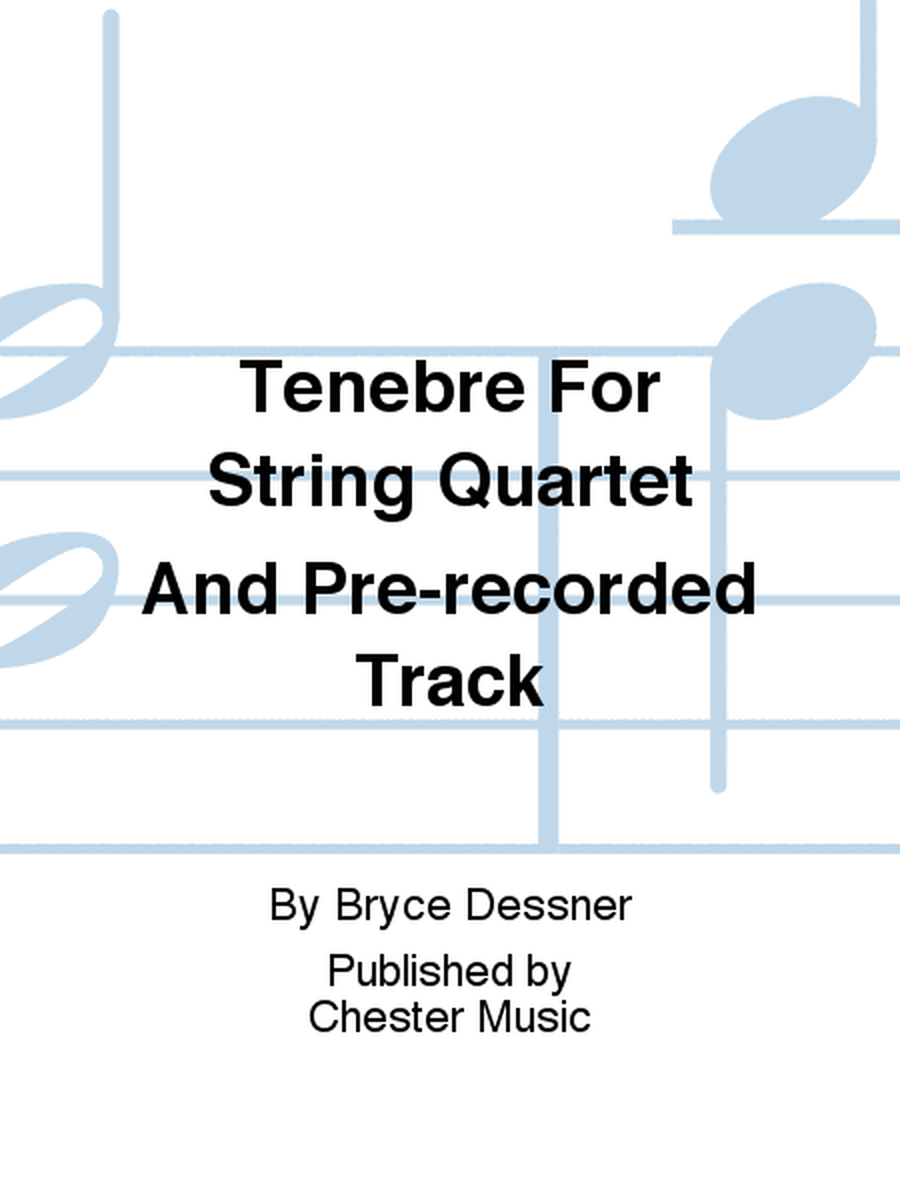 Tenebre For String Quartet And Pre-recorded Track