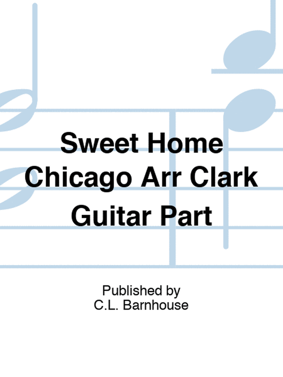 Sweet Home Chicago Arr Clark Guitar Part