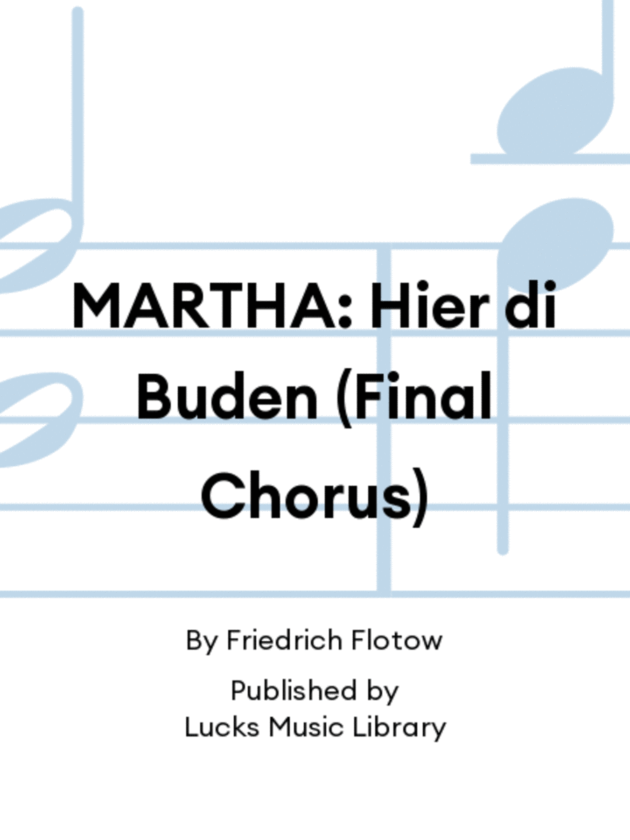 MARTHA: Hier di Buden (Final Chorus)