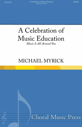 A Celebration of Music Education (Music Is All Around You) SSA