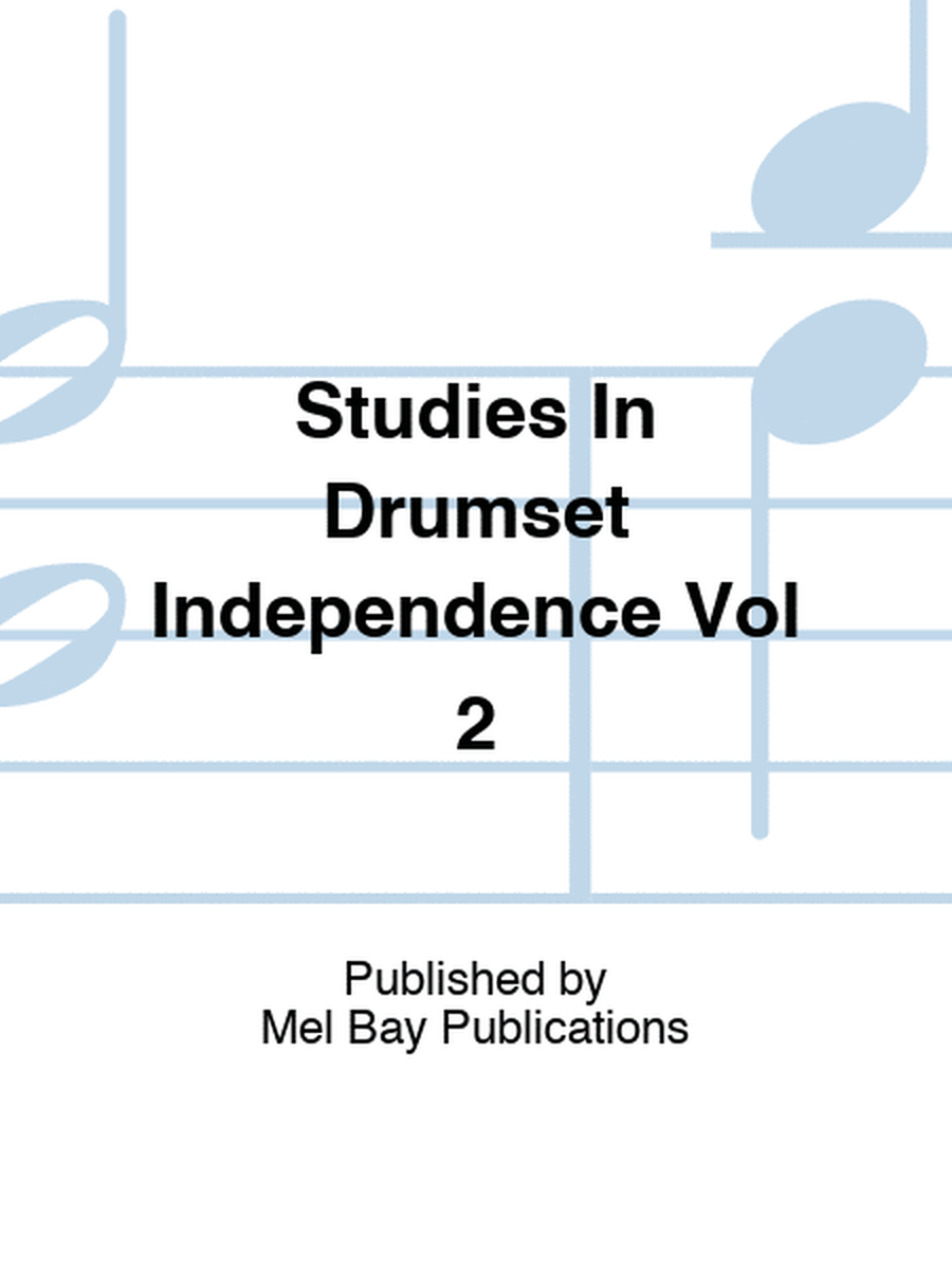 Studies In Drumset Independence Vol 2