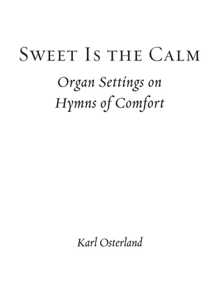 Book cover for Sweet Is the Calm: Organ Settings on Hymns of Comfort