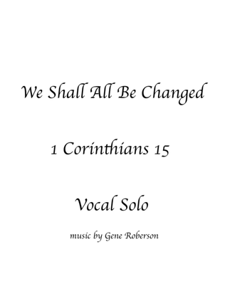We Shall All Be Changed Vocal Solo