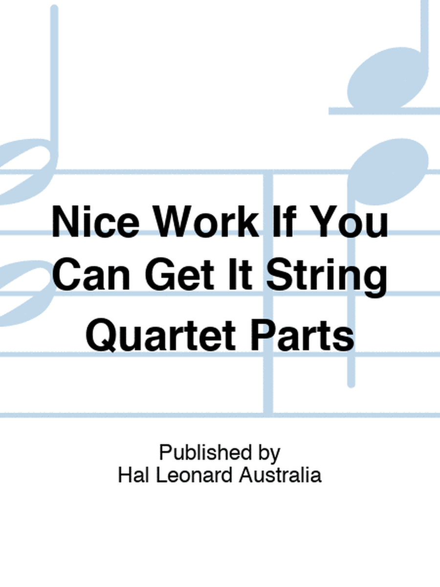 Nice Work If You Can Get It String Quartet Parts