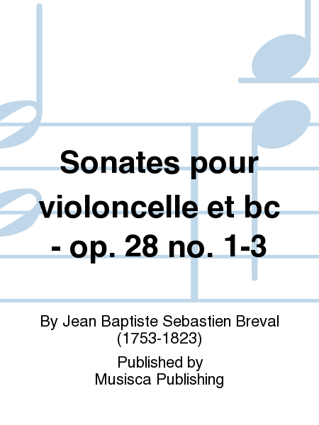 Sonates pour violoncelle et bc - op. 28 no. 1-3