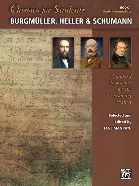 Classics for Students -- Burgmüller, Heller & Schumann, Book 1
