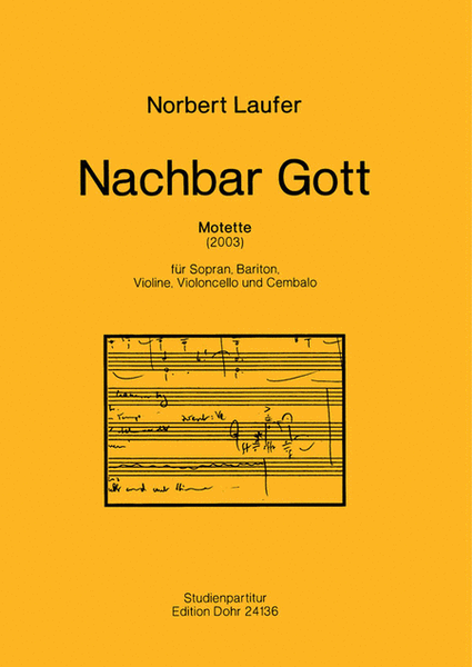 Nachbar Gott (2003) -Motette mit einem Gedicht von Rainer Maria Rilke und Bibelsprüchen- (für Sopran, Bariton, Violine, Violoncello und Cembalo)