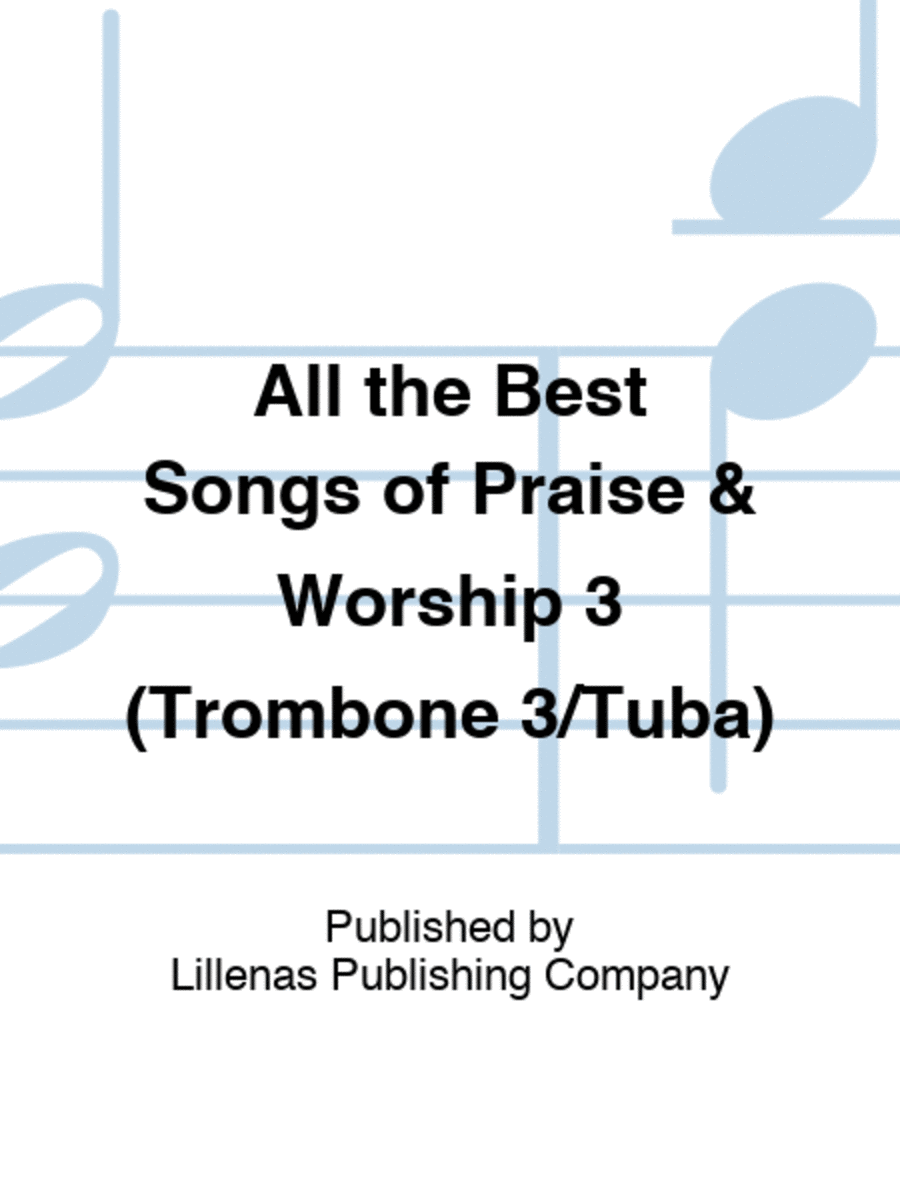 All the Best Songs of Praise & Worship 3 (Trombone 3/Tuba)