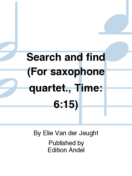 Search and find (For saxophone quartet., Time: 6:15)
