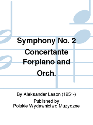 Symphony No. 2 Concertante Forpiano and Orch.
