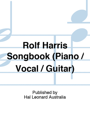 Rolf Harris Songbook (Piano / Vocal / Guitar)