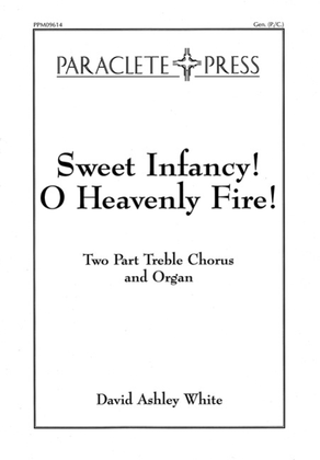 Book cover for Sweet Infancy! O Heavenly Fire!