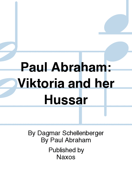 Paul Abraham: Viktoria and her Hussar