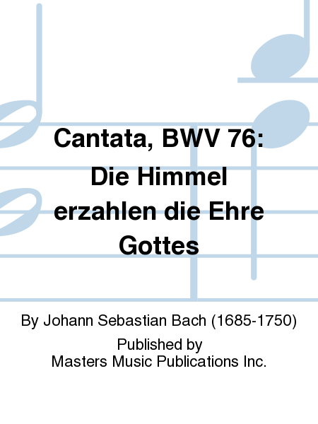 Cantata, BWV 76: Die Himmel erzahlen die Ehre Gottes
