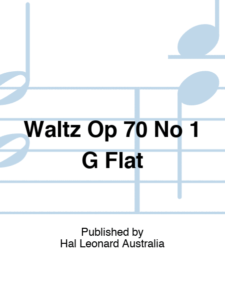 Waltz Op 70 No 1 G Flat