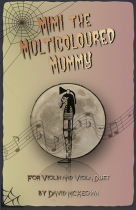 Mimi the Multicoloured Mummy, Halloween Duet for Violin and Viola