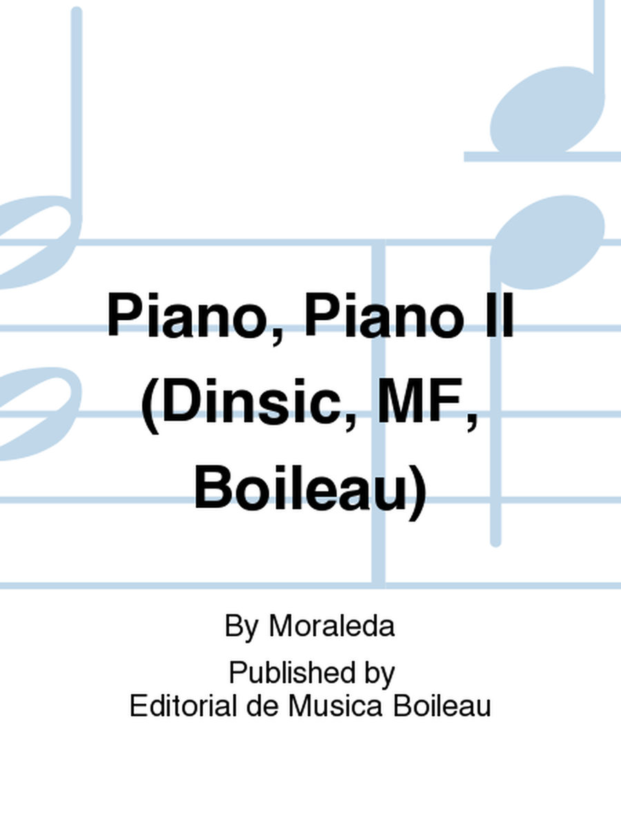 Piano, Piano II (Dinsic, MF, Boileau)