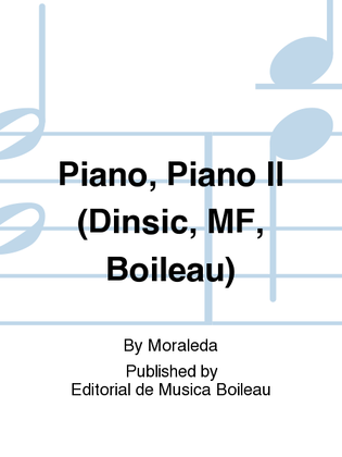 Piano, Piano II (Dinsic, MF, Boileau)