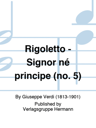 Rigoletto - Signor né principe (no. 5)