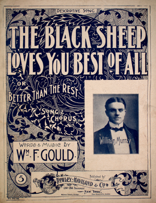 Descriptive Song. The Black Sheep Loves You Best of All, or, Better Than the Rest. Song & Chorus